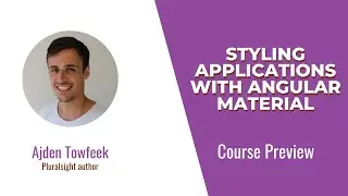 Styling Applications with Angular Material Course Preview