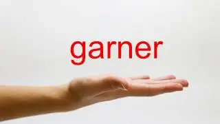 How to Pronounce garner - American English