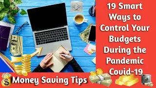 19 Smart Ways to Control Your Budgets During the Pandemic Covid-19 Money Saving Tips