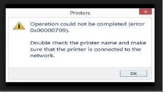 Operation could not be completed error 0x00000709 | default Printer Error | Printer Error 0x00000709