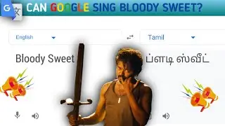 Can Google Sing Leo Bloody Sweet | Bloody Sweet Song Sing By Google Translate | AK Mix
