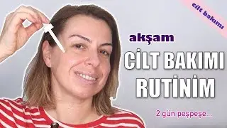 CİLT BAKIM RUTİNİM : AKŞAM RUTİNİM 🧖🏼‍♀️