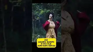 POV AMANDA MANOPO DI BTS FILM KUPU-KUPU KERTAS