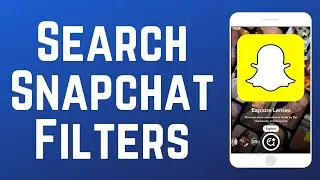 How to Search for Filters on Snapchat Lens Explorer 2024