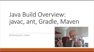 Java Build Overview: javac, Ant, Maven, Gradle, with demonstration