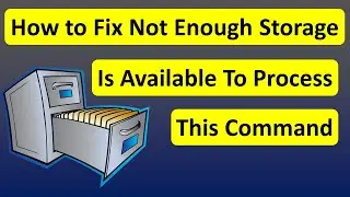 How to Fix Not Enough Storage Is Available To Process This Command