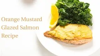 Orange Mustard Glazed Salmon Recipe