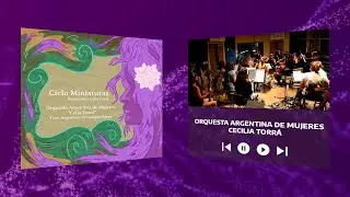 Ciclo Miniaturas (Homenaje a Celia Torrá) Orquesta Argentina de Mujeres y Foro Arg. de Compositoras