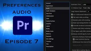 Preferences: Audio & Audio Hardware - Learning Premiere Pro 2024 - Episode 07