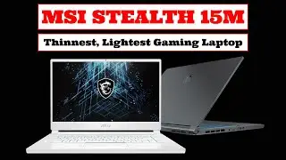 MSI Stealth 15M World's Thinnest & Lightest Gaming Laptop with Intel 11th gen Tiger Lake Core i7