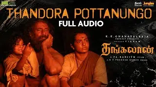 Thandora Pottanungo | Full Audio (Tamil) | Thangalaan | Chiyaan Vikram | Pa Ranjith | GVPrakashKumar