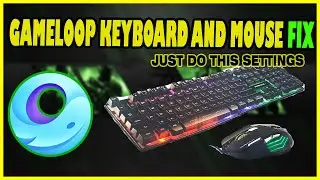 HOW TO FIX KEYBOARD AND MOUSE NOT WORKING IN GAMELOOP EMULATOR |