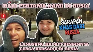 HARI PERTAMA DI RUSIA NYOBAIN SARAPAN KHAS RUSIA || MAYA SAKIT KARENA TIDAK TAHAN CUACA DINGIN?