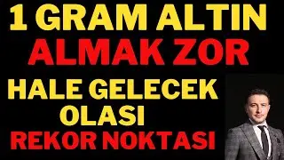 1 Gram Altın Almak Güçleşecek ! Gram Altın Yorumları, Dolar