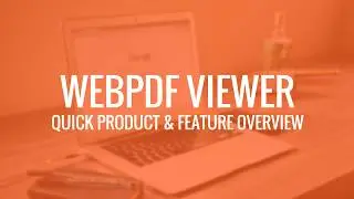 WebPDF Viewer Quick Product & Feature Overview