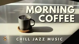 Morning Coffee | Chill Jazz Music