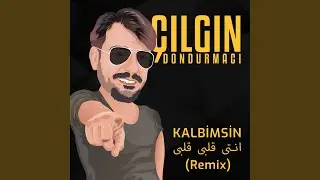 Kalbimsin انتىقلبىقلبى (Remix)