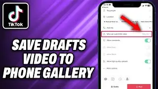 How To Save Tiktok Drafts Video To Your Phone Gallery (2024) - Quick Help