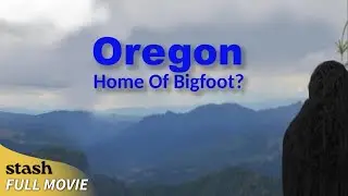 Oregon Home of Bigfoot? | Mystery Creature Documentary | Full Movie