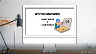 Export Student Files with Google Takeout & Google Transfer