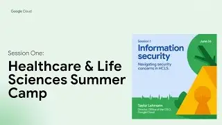 Healthcare & Life Sciences Summer Camp: Information Security