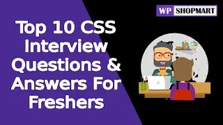 Top 10 CSS Interview Questions & Answers  For Freshers | Basic And Advanced | Wpshopmart