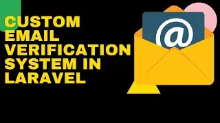 Let's build a Custom Email Verification System In Laravel | Tutorial