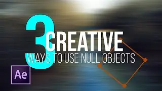3 Ways to Use Null Objects in After Effects | Visual Effects | Motion Graphics