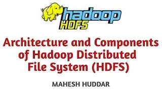 Architecture & Components of Hadoop Distributed File System HDFS Big Data Analytics by Mahesh Huddar