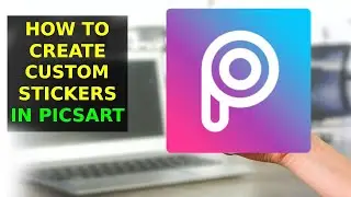 How To Create Custom Stickers In Picsart