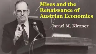 Mises and the Renaissance of Austrian Economics | Israel M. Kirzner