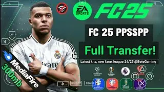 FIFA 2025 PPSSPP ORIGINAL Android Offline 4K Camera | EA FC 25 PPSSPP HD Graphics New Kits &Transfer