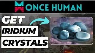 How to Get Iridium Crystals in Once Human (2024 Updated)