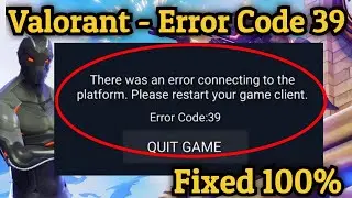 Valorant - How To Fix Error Code 39 