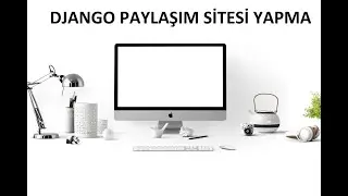 Django İle Web Site Yapımı Video 2 - Paylaşım Sİtesi Yapımı #django