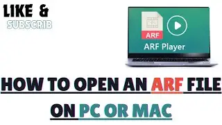 How to Open an ARF File on PC or Mac