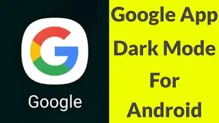 How To Enable/Activate Dark Mode On Google App For Android & ios