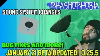 Phasmophobia Update January 21 2021 - Beta - Sound System Updates, Bug Fixes and More 0.25.5