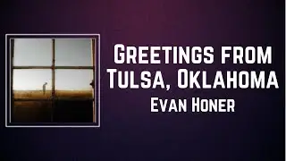 Evan Honer - Greetings from Tulsa, Oklahoma (Lyrics)