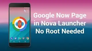 Google Now Page in Nova Launcher (No Root)