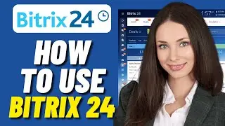 Bitrix24 CRM Tutorial for Beginners - How to Use Bitrix 24