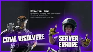 COME RISOLVERE I PROBLEMI DI CONNESSIONE SU RAINBOW SIX SIEGE-SERVER FAILED ERROR