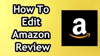 How To Edit Amazon Review in 2024