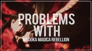 The Problems With - Madoka Magica Rebellion