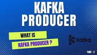 What is Kafka Producer || Kafka Producer