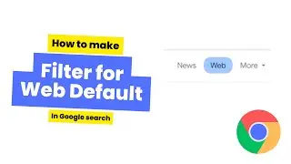How to Make Google Filter for Web By Default Search