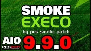 SMOKE PATCH 9.9.0 AIO DOWNLOAD PES 2017