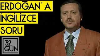 Erdoğan'a Sorulan İngilizce Soru | 1998 | 32.Gün Arşivi