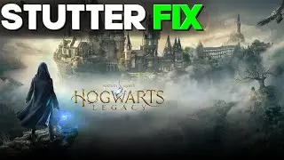 Hogwarts Legacy PC – Stutter Fix - Complete Guide