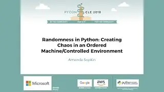 Amanda Sopkin -  Randomness in Python: Creating Chaos in an Ordered Machine/Controlled Environment